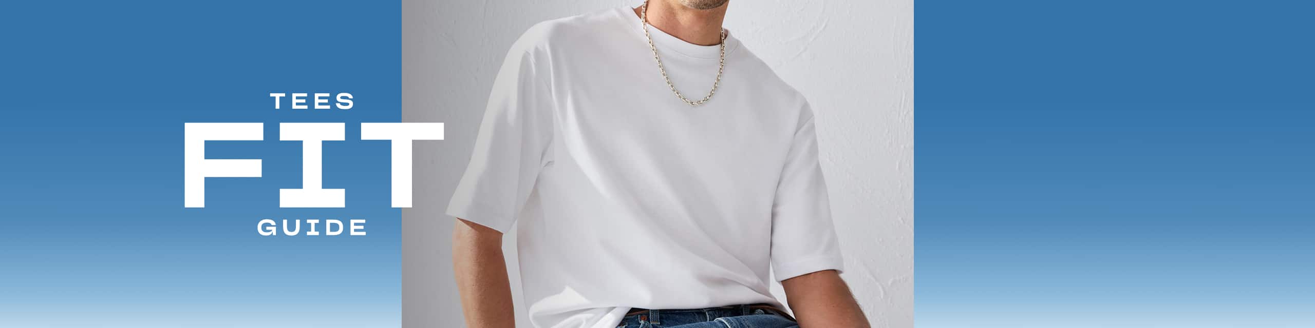 Tees Fit Guide