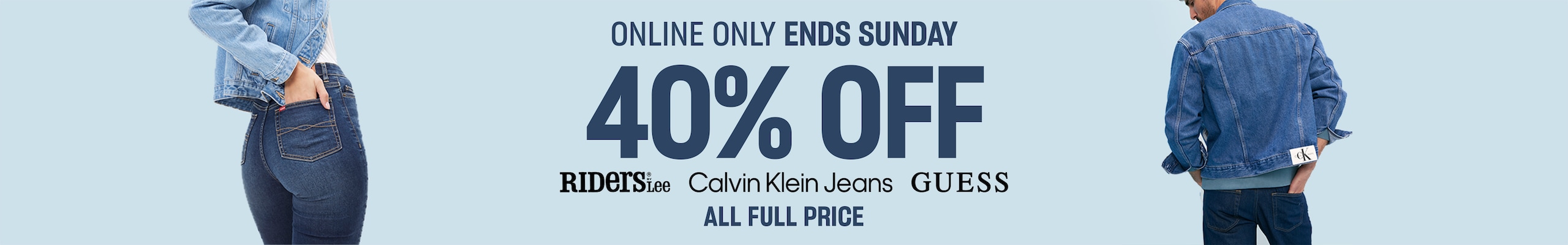 Online only, ends Sunday. 40% off Riders by Lee, Calvin Klein Jeans, GUess. All full price