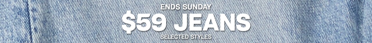 $59 Jeans. Selected Styles.