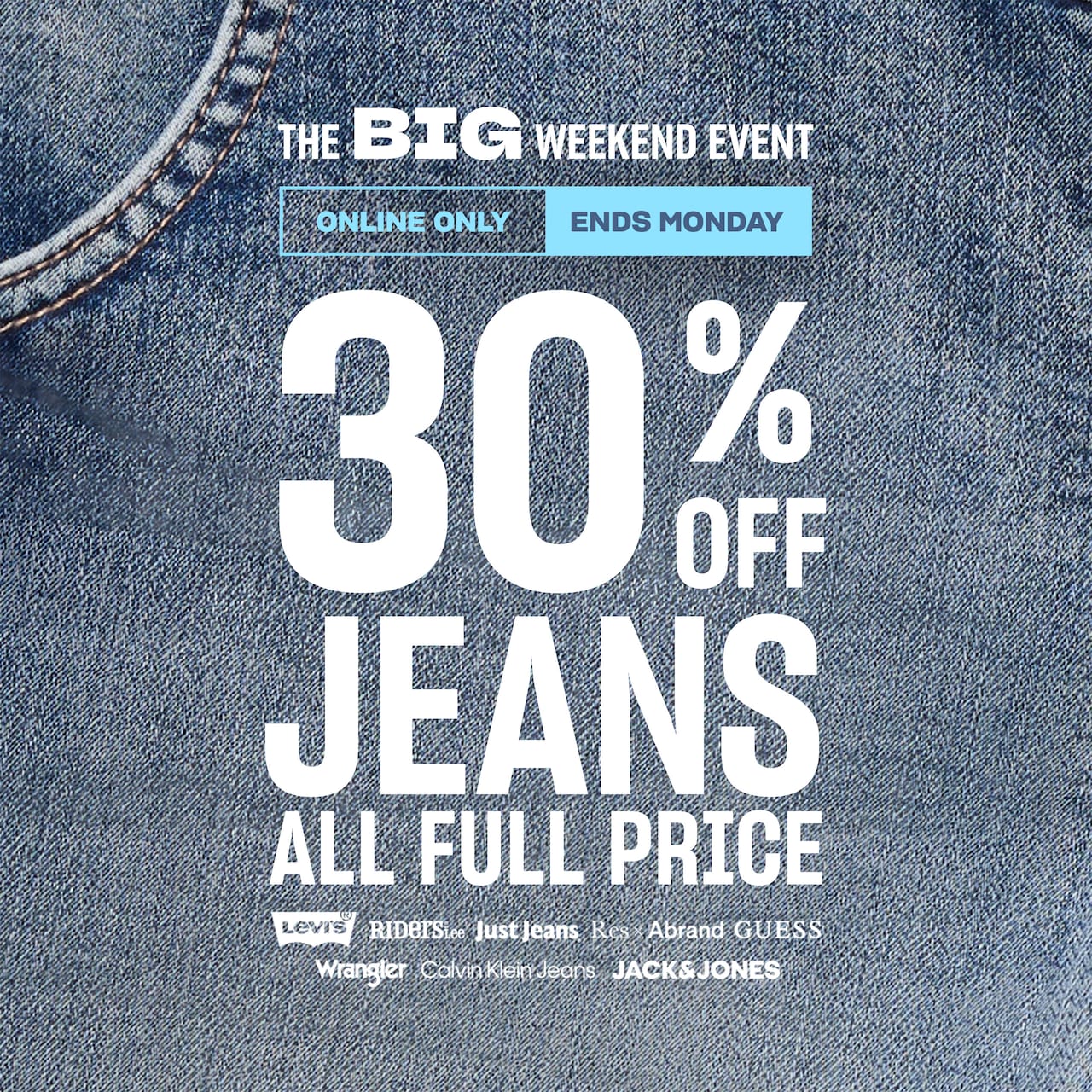The Big Weekend Event. Online Only. Ends Monday. 30% Off Jeans. All Full Price.