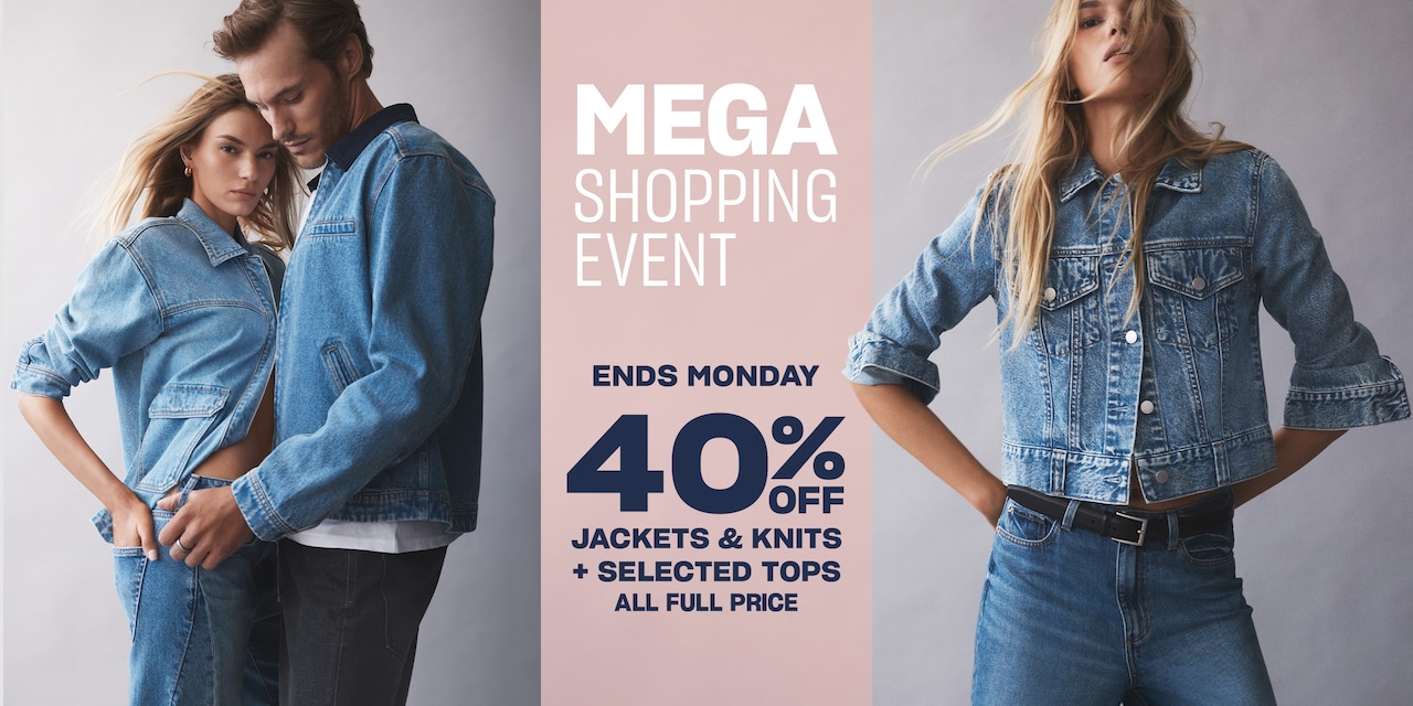 Mega Shopping Event. Ends Monday. 40% Off Jackets & Knits + Selected Tops. All Full Price.