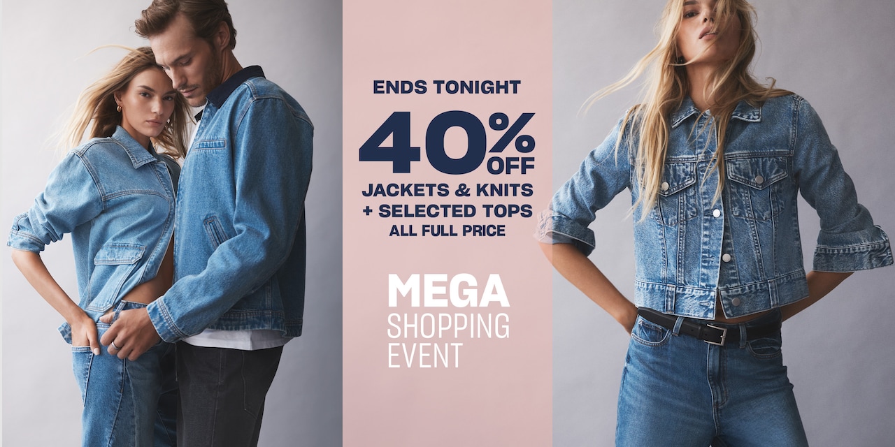 Mega Shopping Event. Ends Monday. 40% Off Jackets & Knits + Selected Tops. All Full Price.