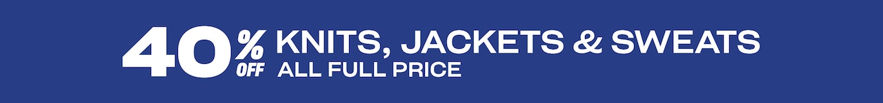 40% off knits and jackets