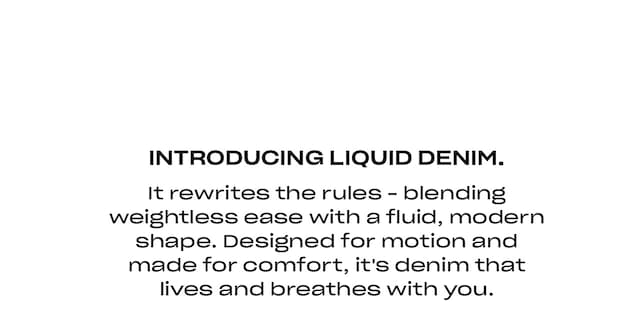 Introducing Liquid Denim.