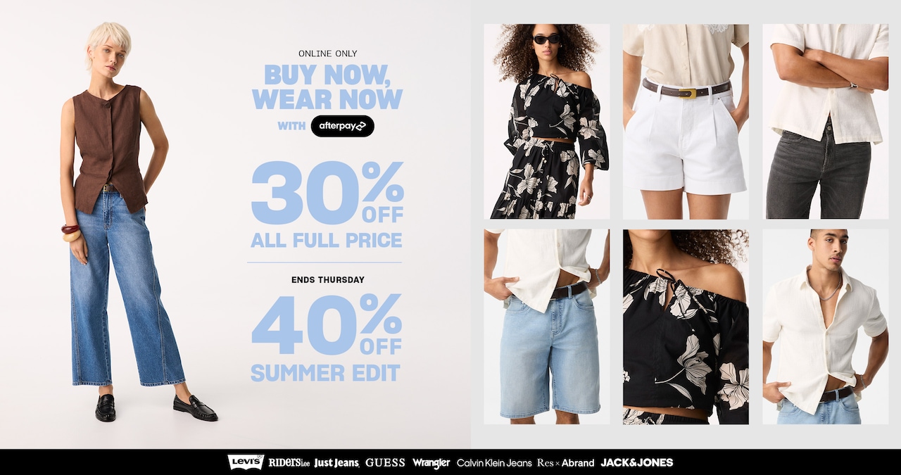 Buy Now Wear Now With Afterpay. 30% Off All Full Price.