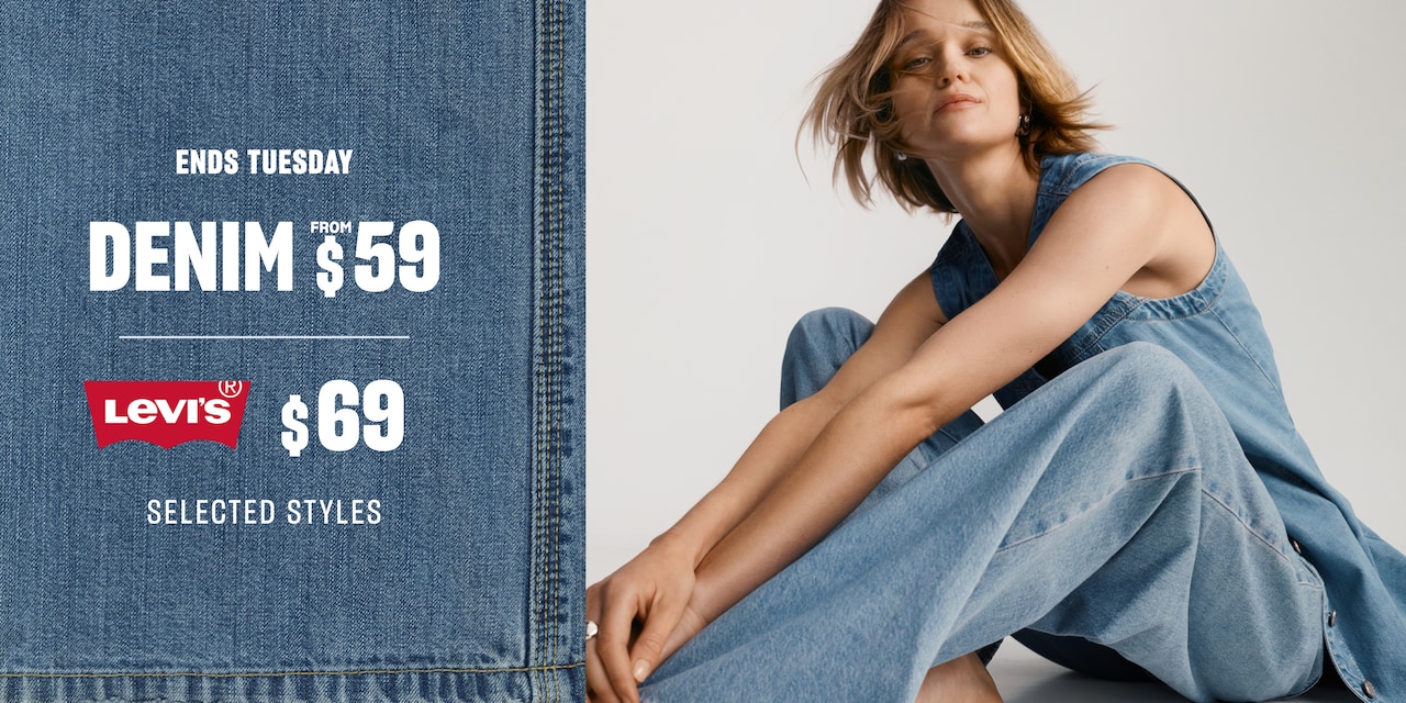 Denim from $59 | Levi's $69 Selected Styles. Ends Tuesday.