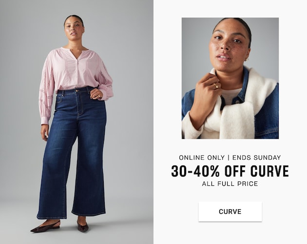 Online Only. Ends Sunday. 30-40% Off Curve. All Full Price