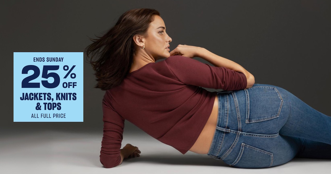 25% Off Jackets, Knits & Tops. Ends Sunday,