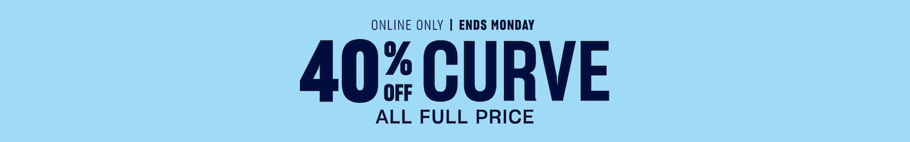 40% Off Curve All Full Price. Online Only | Ends Monday