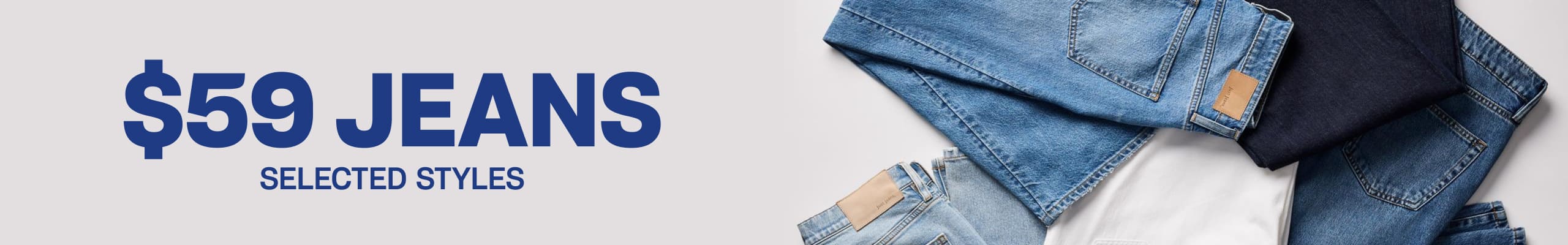 $59 Jeans. Selected Styles