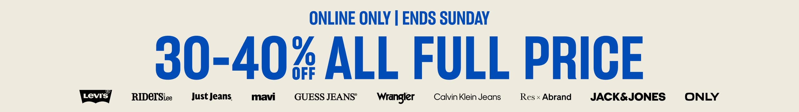 Online Only | Ends Sunday. 30-40% Off All Full Price.